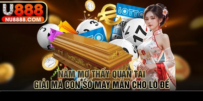 Nằm mơ thấy quan tài đánh số nào?