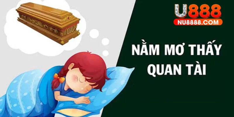 Giãi mã giấc mơ thấy quan tài chi tiết