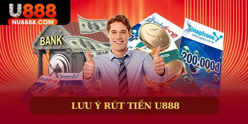 Lưu ý rút tiền U888