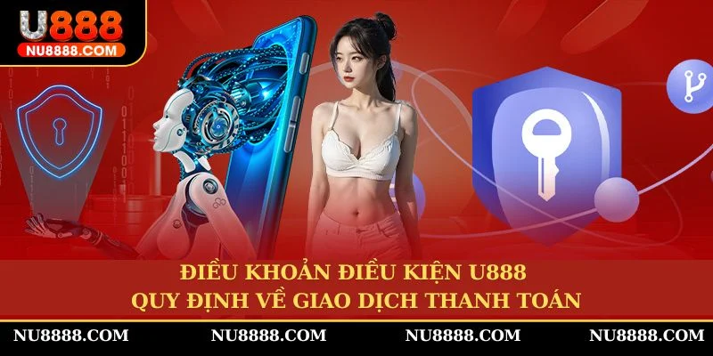 Điều khoản điều kiện U888 về thanh toán